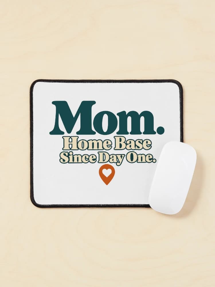 Mom. Home Base Since Day One. Mothers Day Typography on a Mouse pad