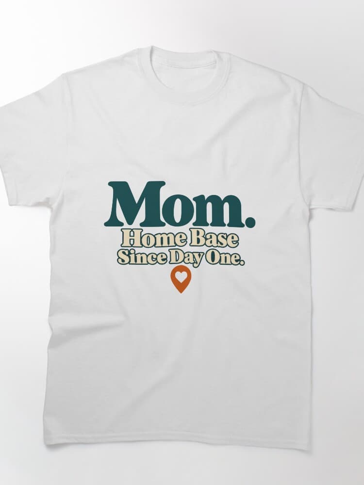 Mom. Home Base Since Day One. Mothers Day Typography – Family and Friends design